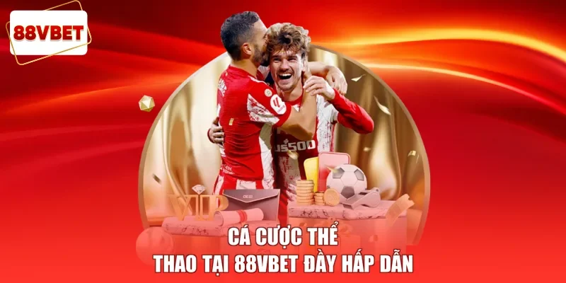 Cá cược thể thao tại 88vbet đầy hấp dẫn