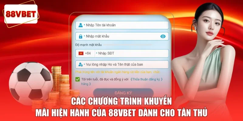Các chương trình khuyến mãi hiện hành của 88vbet dành cho tân thủ