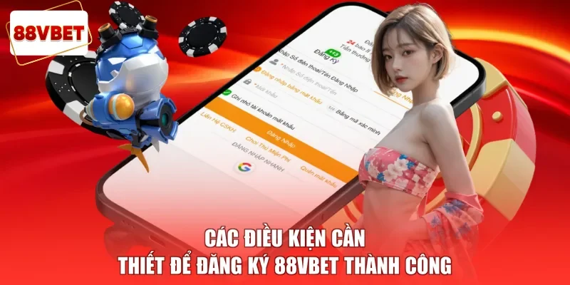Các điều kiện cần thiết để đăng ký 88vbet thành công