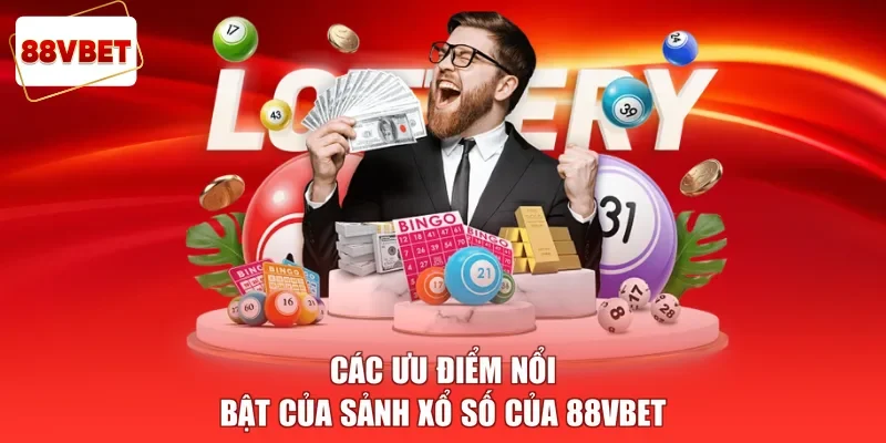 Các ưu điểm nổi bật của sảnh xổ số của 88vbet