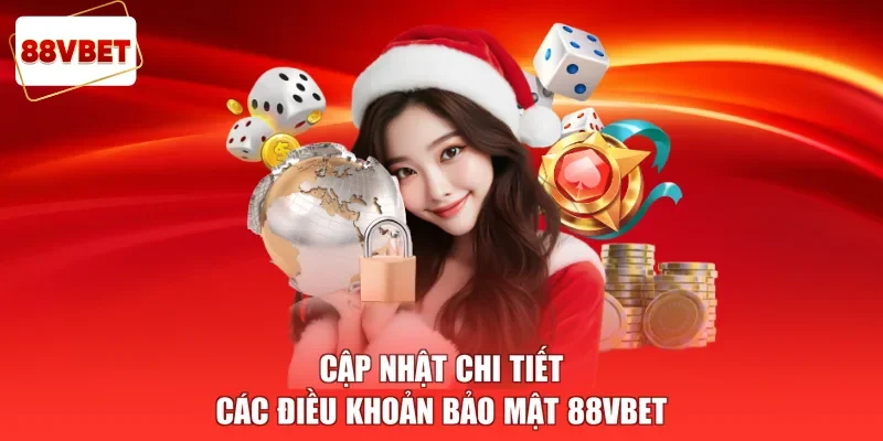 Cập nhật chi tiết các điều khoản bảo mật 88vbet