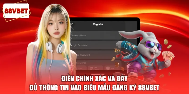 Điền chính xác và đầy đủ thông tin vào biểu mẫu đăng ký 88vbet