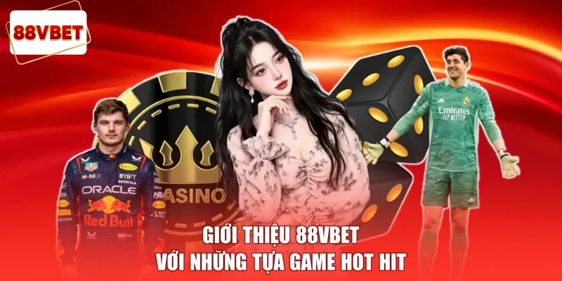 Giới thiệu 88vbet với  những tựa game hot hit