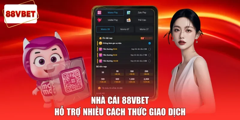Nhà cái 88vbet hỗ trợ nhiều cách thức giao dịch
