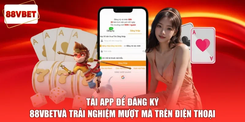 Tải app để đăng ký 88vbetvà trải nghiệm mượt mà trên điện thoại 