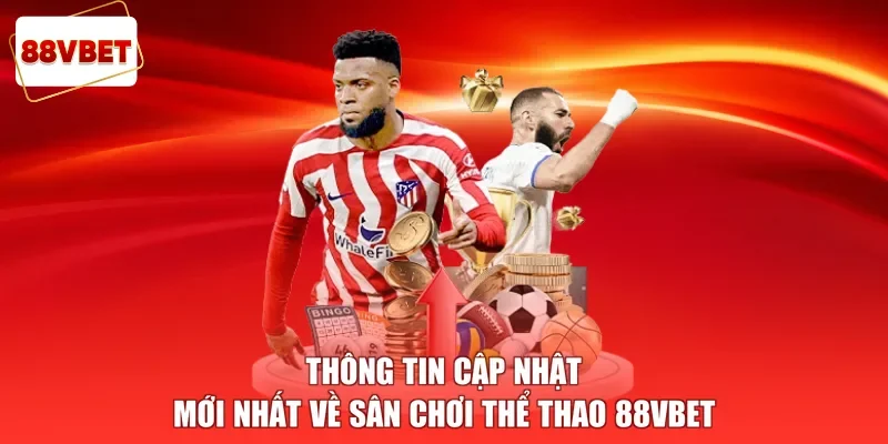 Thông tin cập nhật mới nhất về sân chơi thể thao 88vbet
